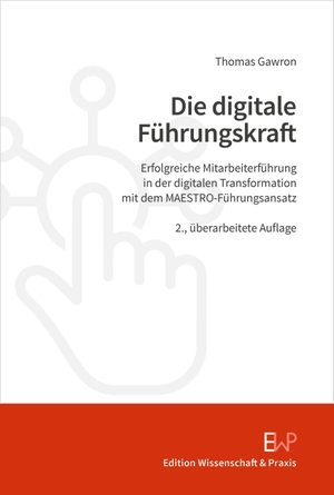 Gawron, Thomas. Die digitale Führungskraft - Erfolgreiche Mitarbeiterführung in der digitalen Transformation mit dem MAESTRO-Führungsansatz. Duncker & Humblot GmbH, 2026.