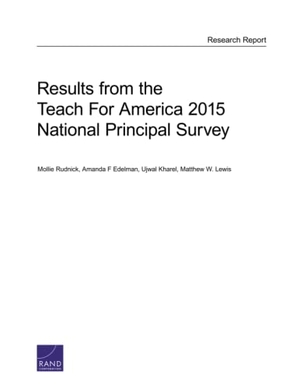 Rudnick, Mollie / Edelman, Amanda F et al. Results from the Teach for America 2015 National Principal Survey. RAND Corporation, 2015.