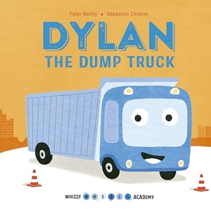 Bently, Peter. Dylan the Dump Truck. Quarto Publishing Group USA, 2020.