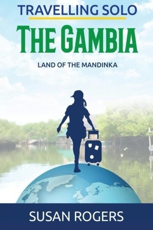 Rogers, Susan. The Gambia: Land of the Mandinka. Touchladybirdlucky Studios, 2015.