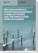 Praxishandbuch Prozessmanagement in Bibliotheken und Informations- einrichtungen