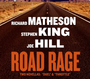 Hill, Joe / King, Stephen et al. Road Rage - Includes 'Duel and Throttle. HarperCollins, 2009.