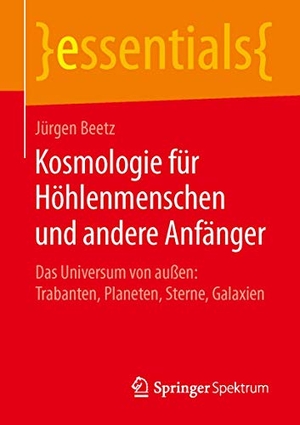 Beetz, Jürgen. Kosmologie für Höhlenmenschen und andere Anfänger - Das Universum von außen: Trabanten, Planeten, Sterne, Galaxien. Springer Fachmedien Wiesbaden, 2015.