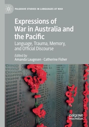 Fisher, Catherine / Amanda Laugesen (Hrsg.). Expressions of War in Australia and the Pacific - Language, Trauma, Memory, and Official Discourse. Springer International Publishing, 2020.