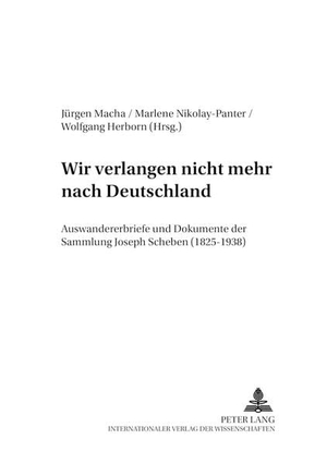 Macha, Jürgen / Wolfgang Herborn et al (Hrsg.). «Wir verlangen nicht mehr nach Deutschland» - Auswandererbriefe und Dokumente der Sammlung Joseph Scheben (1825-1938). Peter Lang, 2004.