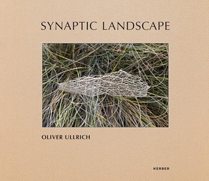 Oliver Ullrich - Synaptic Landscape. Kerber Christof Verlag, 2024.