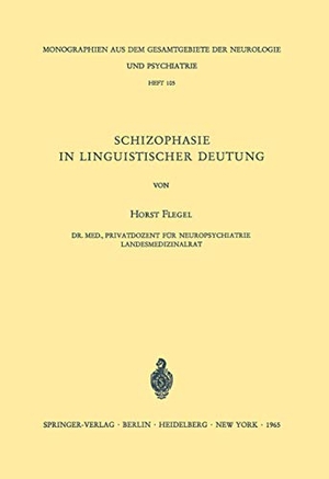 Flegel, H.. Schizophasie in Linguistischer Deutung. Springer Berlin Heidelberg, 1965.