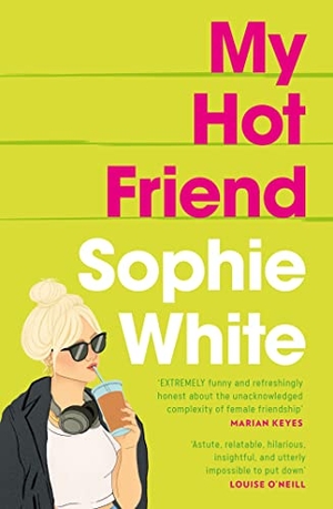 White, Sophie. My Hot Friend - A funny and heartfelt novel about friendship from the bestselling author. Hachette Books Ireland, 2023.