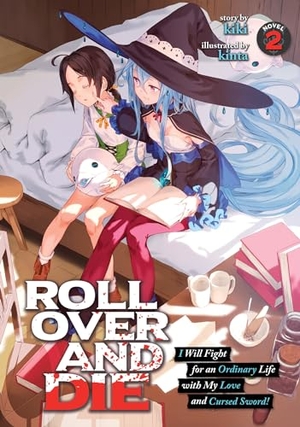 Kiki. Roll Over and Die: I Will Fight for an Ordinary Life with My Love and Cursed Sword! (Light Novel) Vol. 2. Seven Seas Entertainment, 2021.