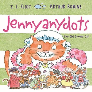 Eliot, T. S.. Jennyanydots - The Old Gumbie Cat. Faber & Faber, 2020.