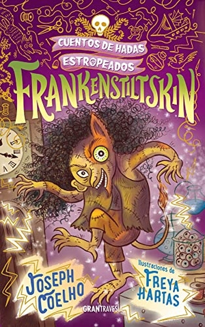 Coelho, Joseph / Freya Hartas. Frankenstiltskin. Editorial Oceano de Mexico, 2023.
