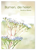 Blumen, die heilen (Wandkalender 2024 DIN A3 hoch), CALVENDO Monatskalender