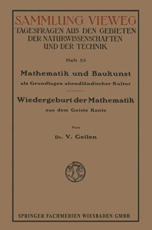 Geilen, Vitalis. Mathematik und Baukunst als Grundlagen abendländischer Kultur - Wiedergeburt der Mathematik aus dem Geiste Kants. Vieweg+Teubner Verlag, 1921.