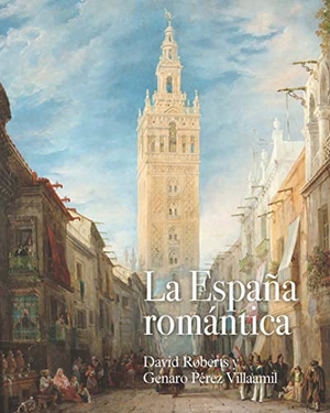 Roberts, David. David Roberts y Genaro Pérez Villaamil, La España romántica. Centro de Estudios Europa Hispánica, 2021.