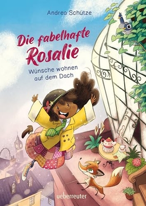 Schütze, Andrea. Die fabelhafte Rosalie - Wünsche wohnen auf dem Dach. Ueberreuter Verlag, 2021.
