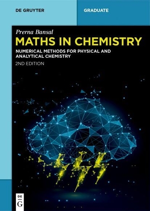 Bansal, Prerna. Maths in Chemistry - Numerical Methods for Physical and Analytical Chemistry. Walter de Gruyter, 2024.