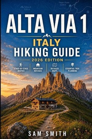 Smith, Sam. Italy Alta Via 1 Hiking Guide 2026 - The Complete Dolomites Trail Companion with Stage-by-Stage Routes, Mountain Refuges, Maps, Scenic Passes, and Essential Trek Planning. Independently published, 2026.