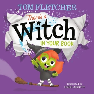 Fletcher, Tom. There's a Witch in Your Book - An Interactive Book for Kids and Toddlers. Random House Children's Books, 2021.