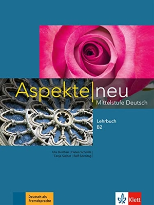 Koithan, Ute / Schmitz, Helen et al. Aspekte neu B2 - Mittelstufe Deutsch. Klett Sprachen GmbH, 2015.