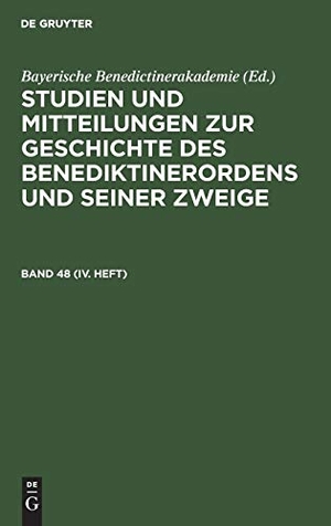 Bayerische Benedictinerakademie (Hrsg.). Studien und Mitteilungen zur Geschichte des Benediktinerordens und seiner Zweige. Band 48 (IV. Heft). De Gruyter Oldenbourg, 1930.
