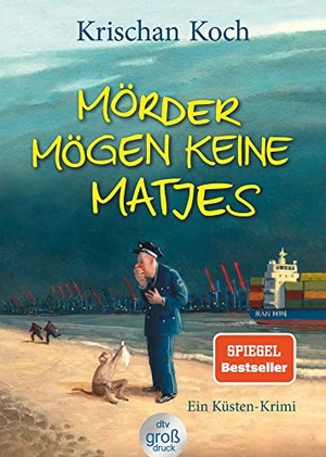 Koch, Krischan. Mörder mögen keine Matjes - Ein Küsten-Krimi | Die perfekte Urlaubslektüre | Humorvoller Nordsee-Krimi. dtv Verlagsgesellschaft, 2023.