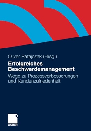 Ratajczak, Oliver (Hrsg.). Erfolgreiches Beschwerdemanagement - Wege zu Prozessverbesserungen und Kundenzufriedenheit. Springer Fachmedien Wiesbaden, 2012.