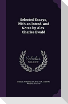 Selected Essays, With an Introd. and Notes by Alex. Charles Ewald