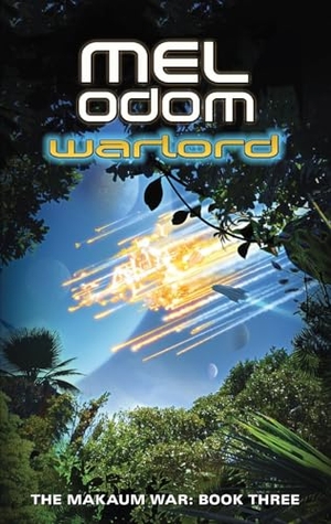Odom, Mel. Warlord - The Makaum War: Book Three. HarperCollins, 2020.