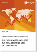 Blockchain-Technologie zur Finanzierung von Unternehmen? Chancen und Risiken von Initial Coin Offering