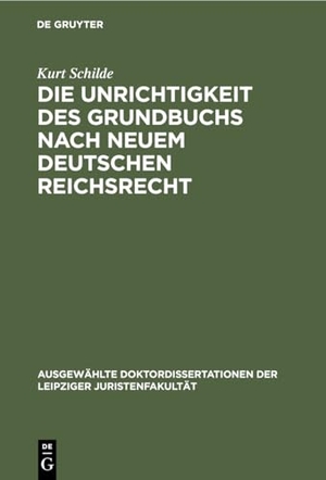 Schilde, Kurt. Die Unrichtigkeit des Grundbuchs nach neuem Deutschen Reichsrecht. De Gruyter, 1900.