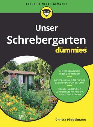 Pöppelmann, Christa. Unser Schrebergarten für Dummies. Wiley-VCH GmbH, 2021.