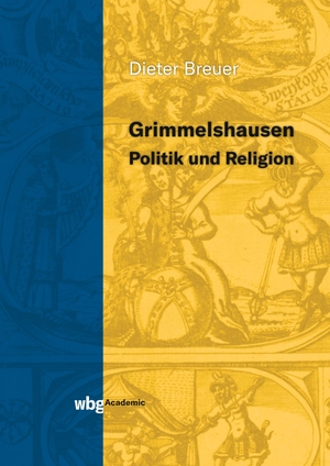 Breuer, Dieter. Grimmelshausen - Politik und Religion. Herder Verlag GmbH, 2019.