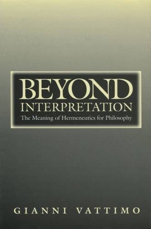 Vattimo, Gianni. Beyond Interpretation: The Meaning of Hermeneutics for Philosophy. Stanford University Press, 1997.