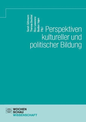 Göhmann, Sarah / Theresa Bechtel et al (Hrsg.). Perspektiven kultureller und politischer Bildung. Wochenschau Verlag, 2026.