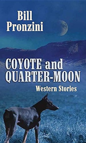 Pronzini, Bill. Coyote and Quarter-Moon. Center Point, 2017.