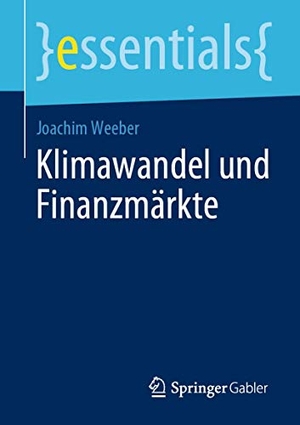 Weeber, Joachim. Klimawandel und Finanzmärkte. Springer Fachmedien Wiesbaden, 2020.