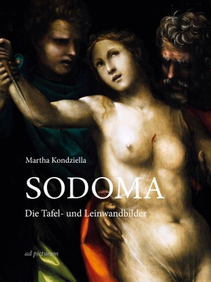 Kondziella, Martha. Sodoma - Die Tafel- und Leinwandbilder. ad picturam, 2023.