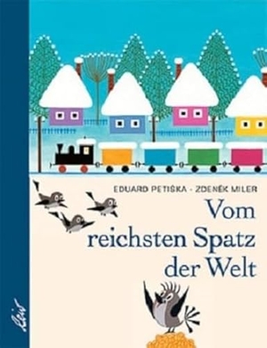 Petiska, Eduard. Vom reichsten Spatz der Welt. leiv Leipziger Kinderbuch, 2006.