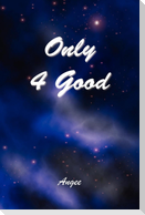 Only 4 Good
