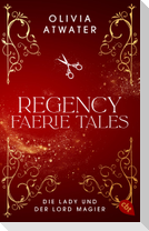 Regency Faerie Tales - Die Lady und der Lord Magier