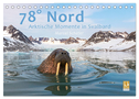 78° Nord - Arktische Momente in Svalbard (Tischkalender 2024 DIN A5 quer), CALVENDO Monatskalender