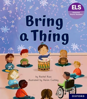 Russ, Rachel. Essential Letters and Sounds: Essential Phonic Readers: Oxford Reading Level 6: Bring a Thing. Oxford University Press, 2024.