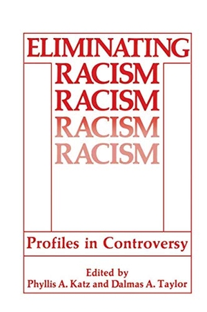 Taylor, Dalmas A. / Phyllis A. Katz (Hrsg.). Eliminating Racism - Profiles in Controversy. Springer US, 2013.