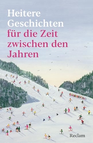 Lux, Christian (Hrsg.). Heitere Geschichten für die Zeit zwischen den Jahren - Die perfekte Lektüre für das Jahresende und ein frohes neues Jahr. Reclam Philipp Jun., 2025.