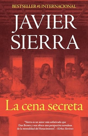 Sierra, Javier. La Cena Secreta / The Secret Supper. Prh Grupo Editorial, 2020.