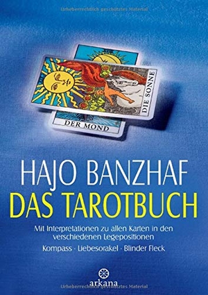 Banzhaf, Hajo. Das Tarotbuch - Mit Interpretationen zu allen Karten in den verschiedenen Legepositionen. Kompass - Liebesorakel - Blinder Fleck. ARKANA Verlag, 2001.
