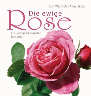 Jacob, Anny. Die ewige Rose - Ein immer währender Kalender. Bassermann, Edition, 2011.