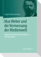 Max Weber und die Vermessung der Medienwelt