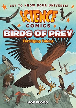 Flood, Joe. Science Comics: Birds of Prey - Terrifying Talons. First Second, 2022.