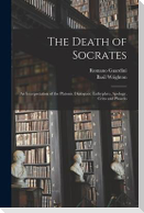 The Death of Socrates; an Interpretation of the Platonic Dialogues: Euthyphro, Apology, Crito and Phaedo